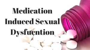 Medication Induced Sexual Dysfucntion