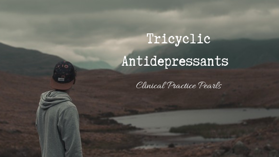 Tricyclic Antidepressants – Clinical Practice Pearls