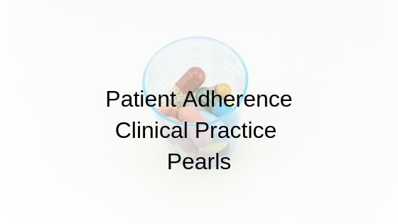 Patient Adherence Pearls – Why My Patient Quit Their Medication