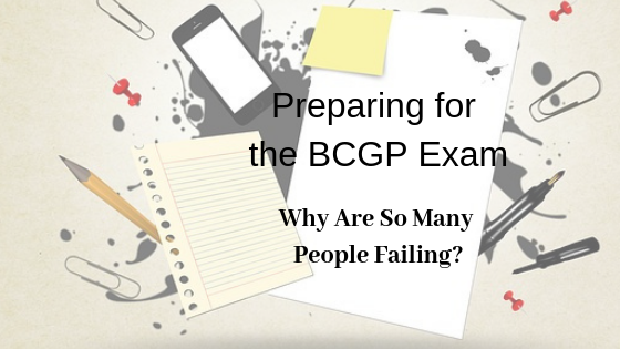 Preparing for the BCGP Exam – Why Are People Failing?