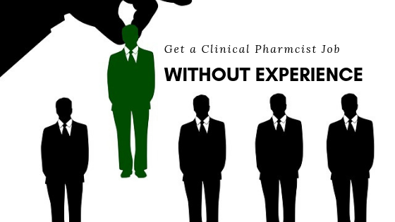 How To Get A Clinical Pharmacist Job Without Experience