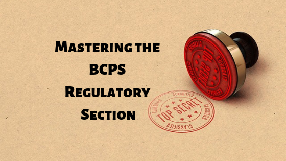 BCPS Regulatory Section – What do I Need to Study?