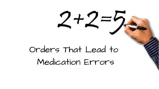 Three Orders That May Lead To Medication Errors