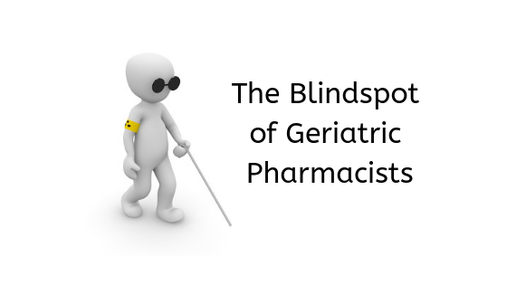 The Blindspot of a Geriatric Pharmacist