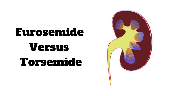 Furosemide Versus Torsemide – Is There a Difference