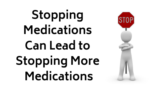 Stopping Medications Leads to Stopping More Medications