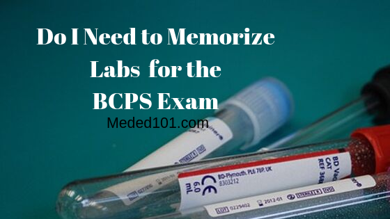 Do I Need to Memorize Labs for the BCPS Exam?