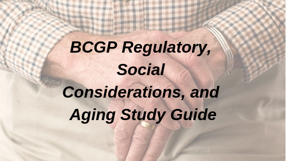 BCGP Regulatory, Geriatrics, Social, and Public Health Study Guide